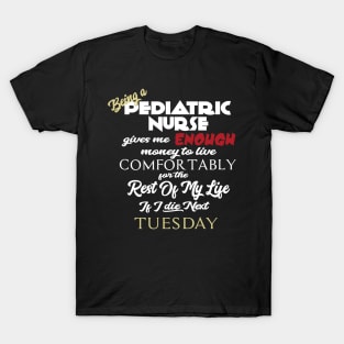 Being a pediatric nurse T-Shirt